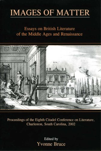 Stock image for Images Of Matter: Essays On British Literature Of The Middle Ages And Renaissance : Proceedings Of The Eighth Citadel Conference On Literature, . Literature, Charleston, South Carolina, 2002) for sale by Book Trader Cafe, LLC