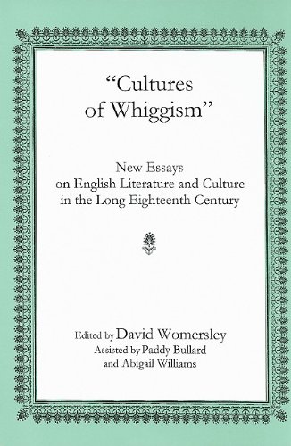 Stock image for Cultures Of Whiggism: New Essays On English Literature And Culture In The Long Eighteenth Century for sale by Midtown Scholar Bookstore