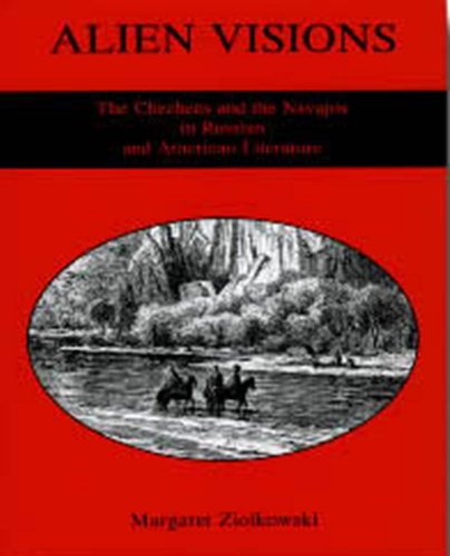 Stock image for Alien Visions: The Chechens And the Navajos in Russian And American Literature for sale by Midtown Scholar Bookstore