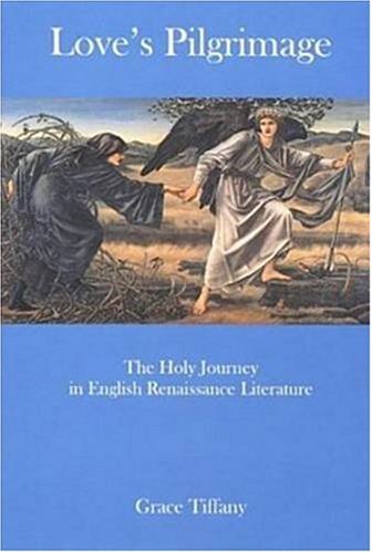 Love's Pilgrimage: The Holy Journey in English Renaissance Literature