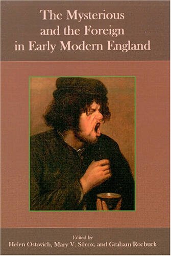 Stock image for The Mysterious and the Foreign in Early Modern England for sale by Book House in Dinkytown, IOBA
