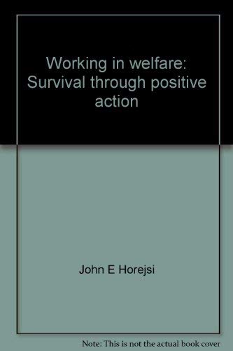 Stock image for Working in Welfare Survival through Positive Action for sale by Mythos Center Books