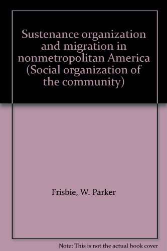 Stock image for Sustenance Organization and Migration in Nonmetropolitan America for sale by BookOrders