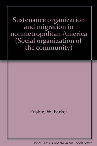 9780874140071: Sustenance organization and migration in nonmetropolitan America (The social organization of the community series)