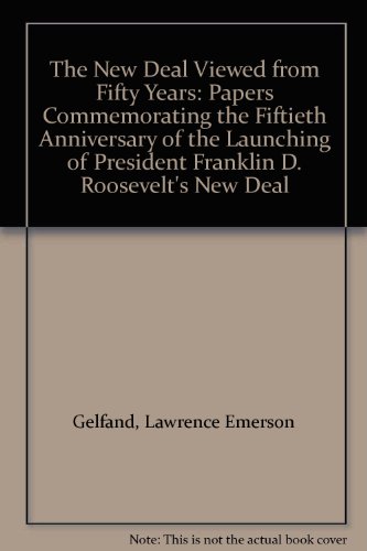 9780874140309: The New Deal Viewed from Fifty Years: Papers Commemorating the Fiftieth Anniversary of the Launching of President Franklin D. Roosevelt's New Deal