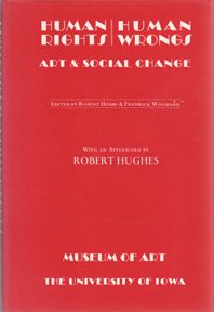 Imagen de archivo de Human Rights/Human Wrongs: Art and Social Change Essays by Members of the Faculty of the University of Iowa a la venta por Defunct Books