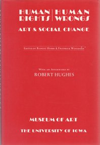 Stock image for Human rights/human wrongs: Art and social change : essays by members of the faculty of the University of Iowa for sale by Better World Books