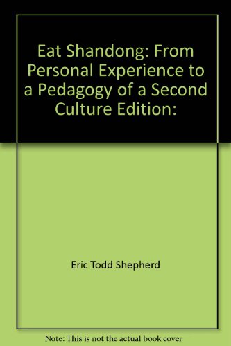 9780874153514: Eat Shandong: From Personal Experience to a Pedagogy of a Second Culture Edition: