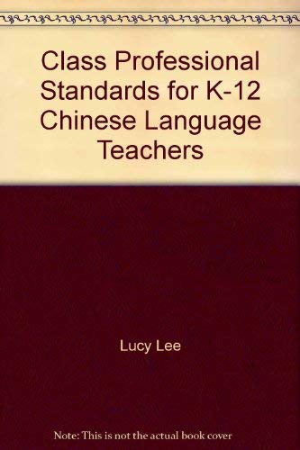 9780874153613: Class Professional Standards for K-12 Chinese Language Teachers