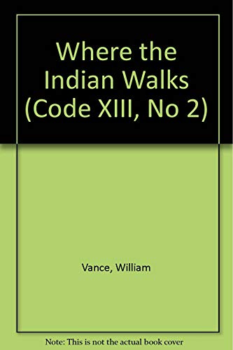 Stock image for Where the Indian Walks (Code Xiii, No 2)" for sale by Hawking Books