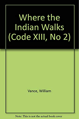 Stock image for "Where the Indian Walks (Code Xiii, No 2)" for sale by Hawking Books