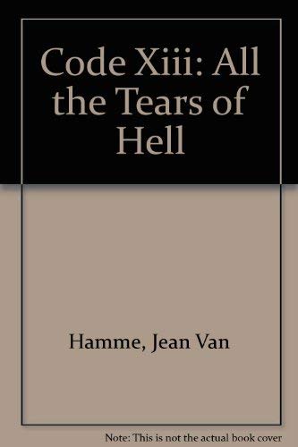Beispielbild fr Code Xiii: All the Tears of Hell zum Verkauf von Wonder Book