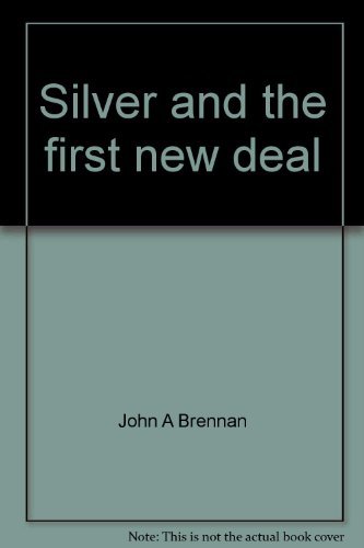 Stock image for Silver and the First New Deal for sale by Better World Books