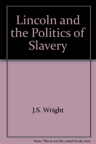 Imagen de archivo de Lincoln & the politics of slavery, a la venta por The Book Garden
