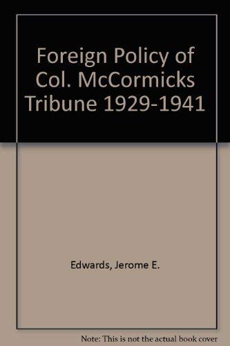 9780874170313: Foreign Policy of Col. McCormicks Tribune 1929-1941