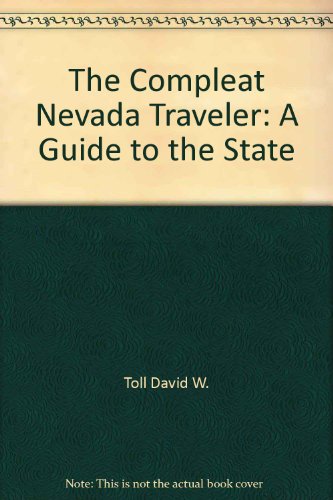 9780874170450: The Compleat Nevada Traveler: A Guide to the State