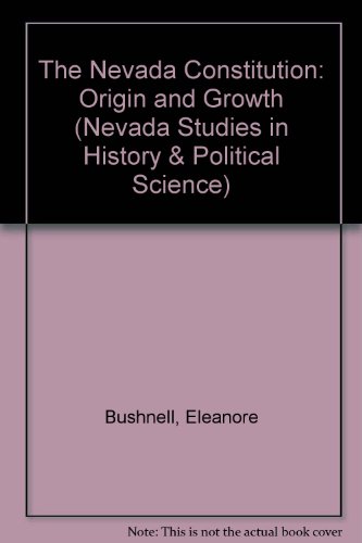 9780874170603: The Nevada Constitution: Origin and Growth (Nevada Studies in History & Political Science)