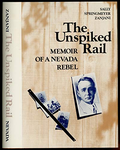 Stock image for The Unspiked Rail Memoir Of A Nevada Rebel for sale by Willis Monie-Books, ABAA