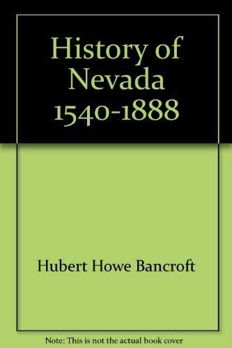 Imagen de archivo de History of Nevada 1540-1888 a la venta por Bingo Used Books