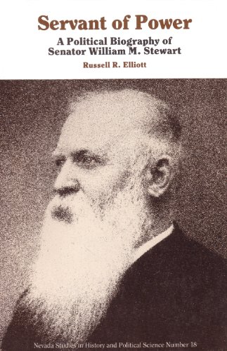 Beispielbild fr Servant of Power: A Political Biography of Senator William M. Stewart (Nevada Studies in History & Political Science) zum Verkauf von Books From California