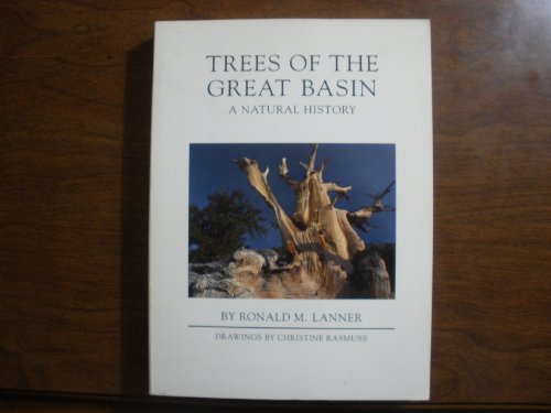Trees of the Great Basin: A Natural History (Max C. Fleischmann Series in Great Basin Natural History) (9780874170825) by Lanner, Ronald M.