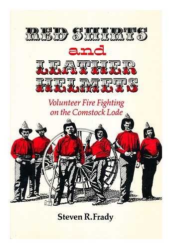 Beispielbild fr Red Shirts and Leather Helmets: Volunteer Fire Fighting on the Comstock Lode zum Verkauf von Powell's Bookstores Chicago, ABAA