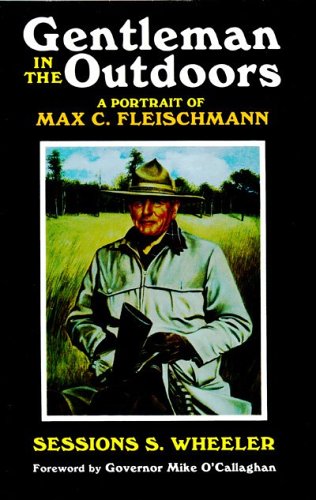 Imagen de archivo de Gentleman in the Outdoors: A Portrait of Max C. Fleischmann [SIGNED By AUTHOR] a la venta por Sierra Rose Antiques