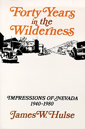 Beispielbild fr Forty Years in the Wilderness : Impressions of Nevada 1940-1980. zum Verkauf von Sara Armstrong - Books
