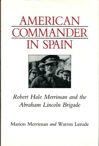 Stock image for American Commander in Spain : Robert Hale Merriman and the Abraham Lincoln Brigade for sale by Better World Books