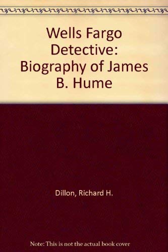 9780874171136: Wells, Fargo Detective: The Biography of James B. Hume