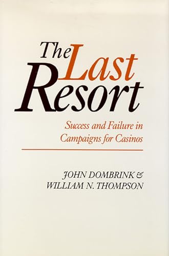 Imagen de archivo de The Last Resort: Success And Failure In Campaigns For Casinos (Volume 27) (Nevada Studies in History and Pol Sci) a la venta por HPB Inc.