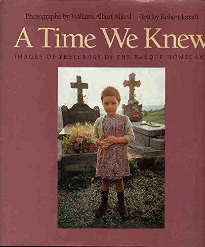 Stock image for A Time We Knew: Images of Yesterday in the Basque Homeland (Basque Series) for sale by GoldenDragon