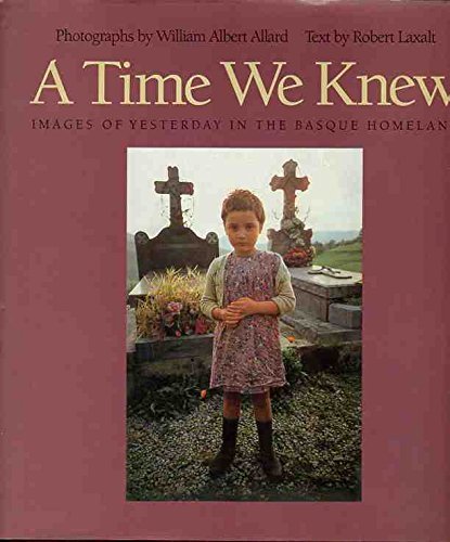 Stock image for A Time We Knew: Images of Yesterday in the Basque Homeland (Basque Series) for sale by Books of the Smoky Mountains