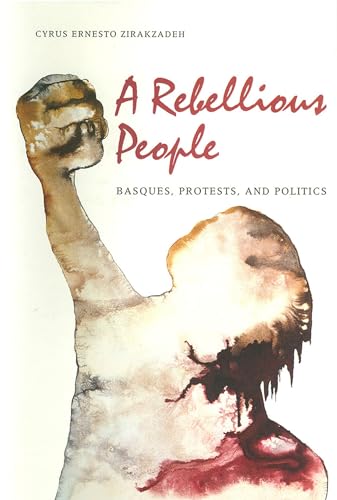 9780874171730: A Rebellious People: Basques, Protests, And Politics (The Basque Series)