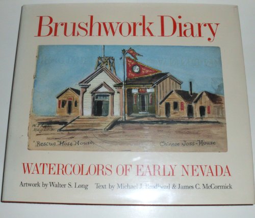 Stock image for Brushwork Diary : Watercolors of Early Nevada for sale by First Landing Books & Arts