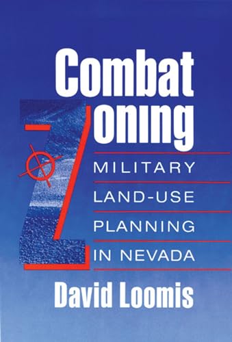 Stock image for Combat Zoning: Military Land-Use Planning in Nevada for sale by ThriftBooks-Dallas