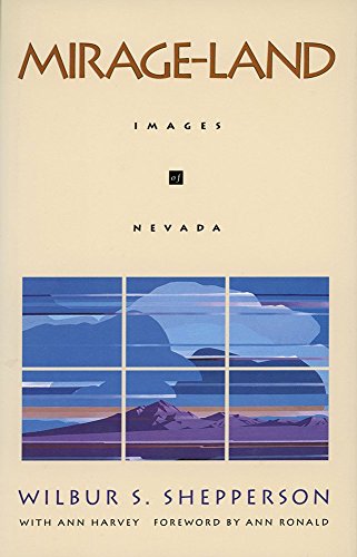 Imagen de archivo de Mirage Land : Images of Nevada (Wilbur S. Shepperson Series in History & Humanities, Vol. 32) a la venta por The Book Shelf