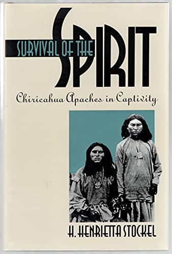 Imagen de archivo de Survival of the Spirit : Chiricahua Apaches in Captivity a la venta por Better World Books