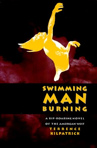 9780874172195: Swimming Man Burning: A Rip-Roaring Novel Of The American West (Western Literature and Fiction Series)