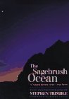 The Sagebrush Ocean: A Natural History of the Great Basin (Max C. Fleischmann Series in Great Basin Natural History) (9780874172225) by Trimble, Stephen