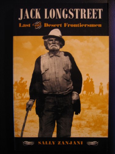 Beispielbild fr Jack Longstreet: Last of the Desert Frontiersman zum Verkauf von Cronus Books