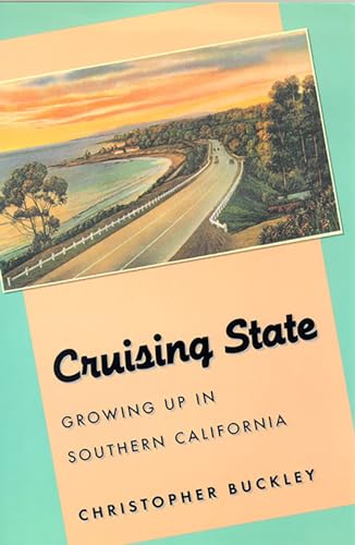 Cruising State: Growing Up In Southern California (Western Literature Series) (9780874172478) by Buckley, Christopher