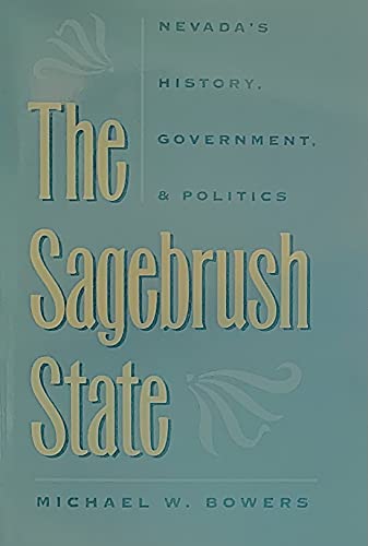Stock image for The Sagebrush State: Nevada's History, Government, and Politics for sale by Clausen Books, RMABA