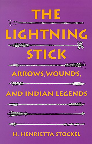Stock image for The Lightning Stick: Arrows, Wounds, And Indian Legends for sale by HPB-Movies