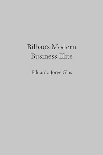 9780874172690: Bilbao's Modern Business Elite (Basque Series) (Basque (Hardcover))