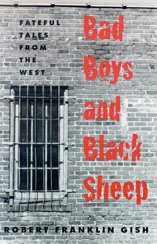 Imagen de archivo de Bad Boys and Black Sheep : Fateful Tales from the West a la venta por Better World Books