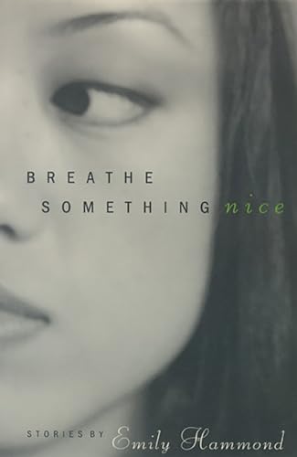 Beispielbild fr Breathe Something Nice: Stories zum Verkauf von Thomas F. Pesce'