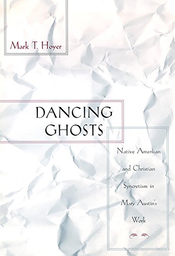 Stock image for Dancing Ghosts: Native American And Christian Syncretism In Mary Austin'S Work (Western Literature and Fiction Series) for sale by SecondSale