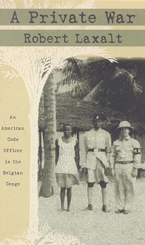 Beispielbild fr A Private War : An American Code Officer in the Belgian Congo zum Verkauf von Better World Books: West