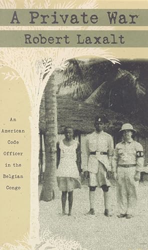 Imagen de archivo de A Private War : An American Code Officer in the Belgian Congo a la venta por Better World Books: West